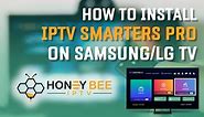 How to Install IPTV Smarters Pro on Samsung/LG Smart TV