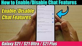 Galaxy S21/Ultra/Plus: How to Enable/Disable Chat Features