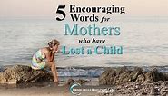 5 Encouraging Words for Mothers Who Have Lost a Child