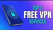 Top 5 Best FREE VPN Services