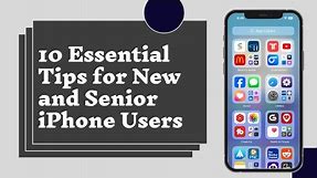 10 Tips for New and Senior iPhone Users