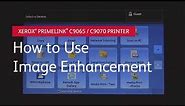 Xerox PrimeLink C9065 and C9070 Printer How to use Image Enhancement