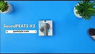 SoundPEATS H2 Hybrid Earbuds - Unboxing
