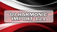 DJ Harmonic - Import 121