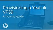 Provisioning a Yealink VP59 | How-to