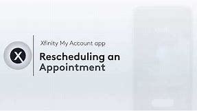 Xfinity My Account app: Rescheduling an Appointment