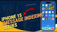 iMessage Indexing Issue on iPhone 15? Here’s The Fix!