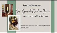 Gallier Gathering: Free and Nonwhite - Les Gens de Couleur Libres in Antebellum New Orleans