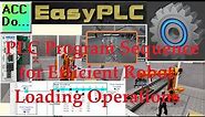 PLC Program Sequence for Efficient Robot Loading Operations!