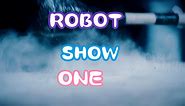 ROBOT SHOW 1