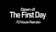 Dawn of the first day -72 hours remain-