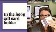 In the hoop gift card holder