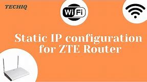 How to Configure Static IP address for ZTE WIFI Router || TechIQ