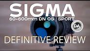 Sigma 60-600mm F4.5-6.3 DG DN OS Sport | Definitive Review