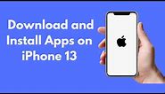 iPhone 13: How to Download and Install Apps on iPhone 13