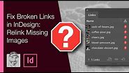 Fix Broken Links in InDesign: Relink Missing Images