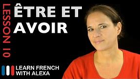 Être & Avoir (French Essentials Lesson 10)