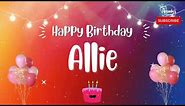 Happy Birthday Allie | Personalized Birthday Greetings