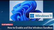 How to Enable and Use Windows Sandbox in Windows 11
