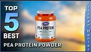Top 5 Best Pea Protein Powders Review in 2023