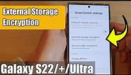 Galaxy S22/S22+/Ultra: How to Set The External Storage Encryption For Smart Switch Data Transfer