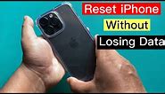Reset iPhone without losing data | All iPhone reset settings | 2023 reset all iPhone |