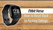 Fitbit Versa How to Reset Back to Factory Settings