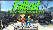 Fallout 4 Top 7 Mods to Improve The Minutemen | XBOX/PC | 2023