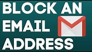 How to Block an Email Address in Gmail