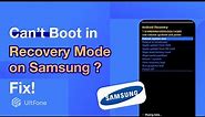 You Can't Boot into Recovery Mode on Samsung Android?