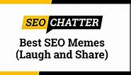 63 Best SEO Memes (Laugh and Share) – SEO Chatter