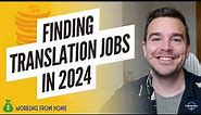 HOW TO FIND TRANSLATION JOBS IN 2024 (Freelance Translator)