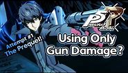 Can You Beat Persona 5 Royal Using Only Gun Damage? (Attempt 1: The Prequel)