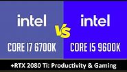 CORE I7 6700K vs CORE I5 9600K - Productivity & Gaming (RTX 2080 Ti)