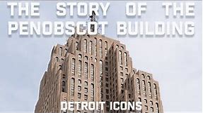 The Story of The Penobscot Building - Detroit Icons
