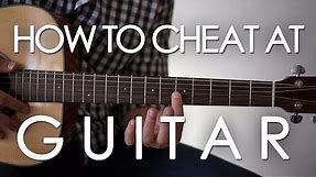 How to cheat at playing guitar! (The EASIEST way to play that anyone can learn in seconds)