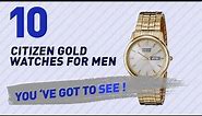 Citizen Gold Watches For Men Top 10 // New & Popular 2017