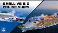 Which Cruise Ship Size is Best? - Small vs Big Cruise Ships Comparison