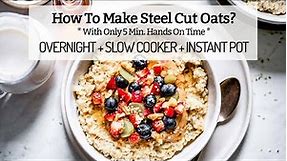 How To Cook Steel Cut Oats Recipe? Overnight, Slow Cooker, Instant Pot Method