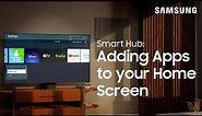 Adding Apps to your TV’s Smart Hub home screen | Samsung US