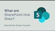 What are SharePoint Hub Sites?