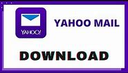 How to Download Yahoo Mail App on your Device? Yahoo Mail Download | Yahoo Mail App for Android