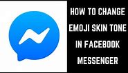 How to Change Emoji Skin Tone in Facebook Messenger