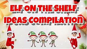 Easy ELF ON THE SHELF Ideas Compilation ✨ We Wish You A Merry Christmas! 🎄🎁