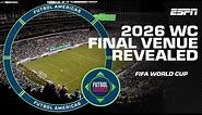 2026 FIFA World Cup final venue REVEALED! Is AT&T Stadium the right choice? | ESPN FC