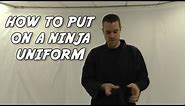How to Put On a Ninja Uniform - KarateMart.com