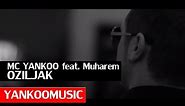 MC YANKOO - Oziljak (feat Muharem Redzepi)