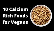Top 10 Calcium Rich Foods for Vegans | Non-Dairy Calcium Rich Foods | VisitJoy