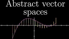 Abstract vector spaces | Chapter 16, Essence of linear algebra