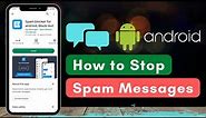 2 Simple Methods to Block Spam Text Messages on Android